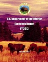 U.S. Department of the Interior Economic Report FY 2012 July 29, 2013