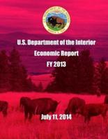 U.S. Department of the Interior Economic Report FY 2013 July 11, 2014