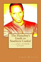 The Homeboy's Guide to Southern Cookin'