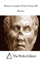 Plotinos Complete Works Volume III