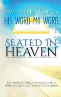 Seated In Heaven - The Book Of Ephesians Made Into A Personal Declaration Of God's Word