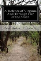A Defence of Virginia And Through Her of the South