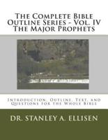 The Complete Bible Outline Series - Vol. IV The Major Prophets