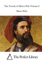 The Travels of Marco Polo Volume I