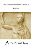 The Histories of Polybius Volume II