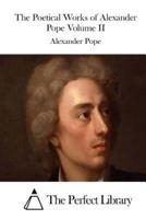 The Poetical Works of Alexander Pope Volume II