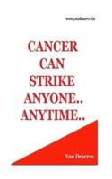 Cancer Can Strike Anyon Anytime