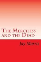 The Merciless and the Dead
