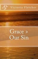 Grace > Our Sin