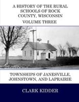 A History of the Rural Schools of Rock County, Wisconsin