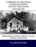A History of the Rural Schools of Rock County, Wisconsin