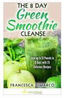 The 8 Day Green Smoothie Cleanse