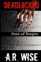 Deadlocked 8 - Sons of Reagan