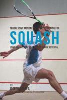 Progressive Mental Toughness Training for Squash