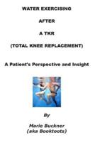 Water Exercising After A TKR (Total Knee Replacement)