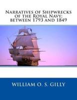 Narratives of Shipwrecks of the Royal Navy; Between 1793 and 1849