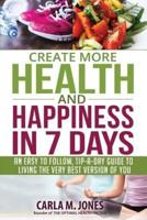 Create More Health and Happiness in 7 Days