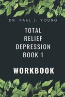 Dr. Paul's TOTAL Relief, Depression, Workbook, Book 1