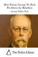 How Private George W. Peck Put Down the Rebellion