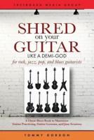 Shred on Your Guitar Like a Demi-God