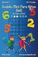 Sudoku Mini Para Niños 6X6 - De Fácil a Difícil - Volumen 1 - 145 Puzzles