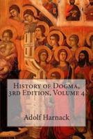 History of Dogma, 3rd Edition, Volume 4