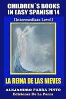 Children's Books In Easy Spanish14: La Reina de Las Nieves (Intermediate Level)