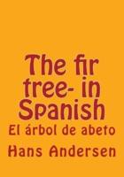 The Fir Tree- In Spanish