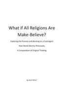 What If All Religions Are Make Believe?