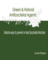 Green & Natural Antibacterial Agents - Natural Ways to Prevent or Treat Bacteria