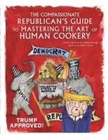 The Compassionate Republican's Guide to Mastering the Art of Human Cookery