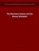 The Monetary System and the Money Multiplier