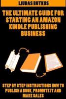 The Ultimate Guide For Starting an Amazon Kindle Publishing Business