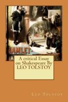 A Critical Essay on Shakespeare By LEO TOLSTOY