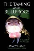 The Taming of the Bullfrogs