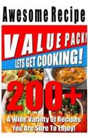 200+ Awesome Recipe Value Pack! A Wide Variety Of Recipes You Are Sure To Enjoy!