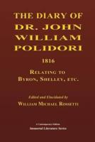 The Diary of Dr. John William Polidori, 1816, Relating to Byron, Shelley, Etc.