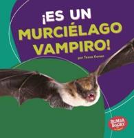 ¡Es Un Murciélago Vampiro! (It's a Vampire Bat!)