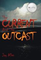 The Current and the Outcast