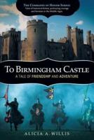 To Birmingham Castle: A Tale of Friendship and Adventure