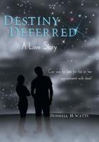 Destiny Deferred: A Love Story