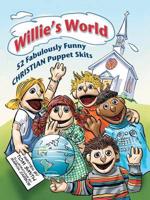 Willie's World: 52 Fabulously Funny Christian Puppet Skits