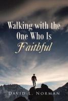 Walking with the One Who Is Faithful
