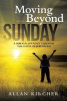 Moving Beyond Sunday: A Biblical Journey Through the Gates of Jerusalem