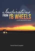Inspirations From 18 Wheels: A Life Walk with Jesus