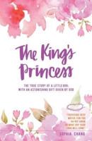 The King's Princess: The true story of a little girl with an astonishing gift given by God