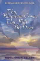 Thy Kingdom Come, Thy Will Be Done: Becoming Soldiers in God's Kingdom