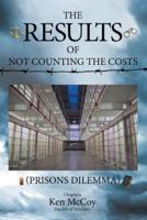 The Results of Not Counting the Costs: (Prisons Dilemma)