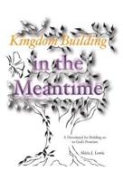 Kingdom Building in the Meantime: A Devotional for Holding on to God's Promises