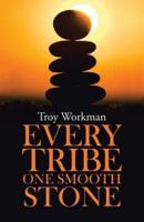 Every Tribe---One Smooth Stone